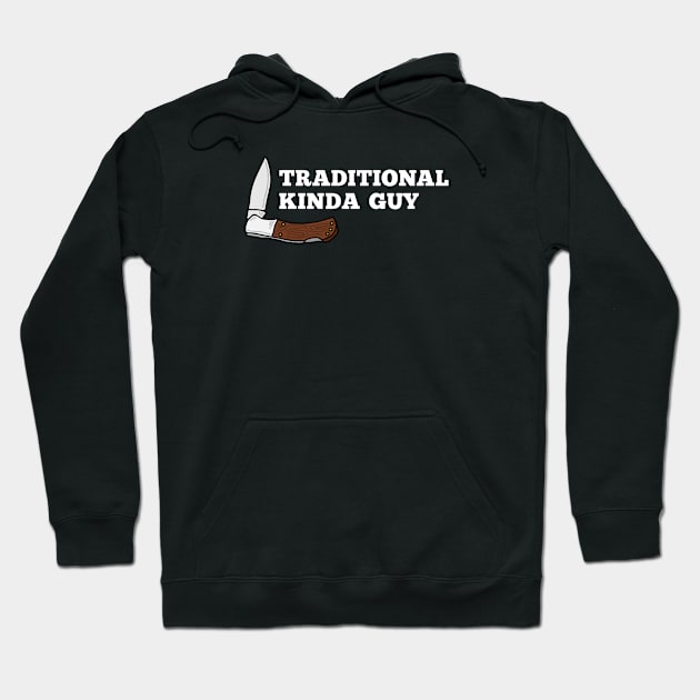 Traditional Knife Kinda Guy Hoodie by coldwater_creative